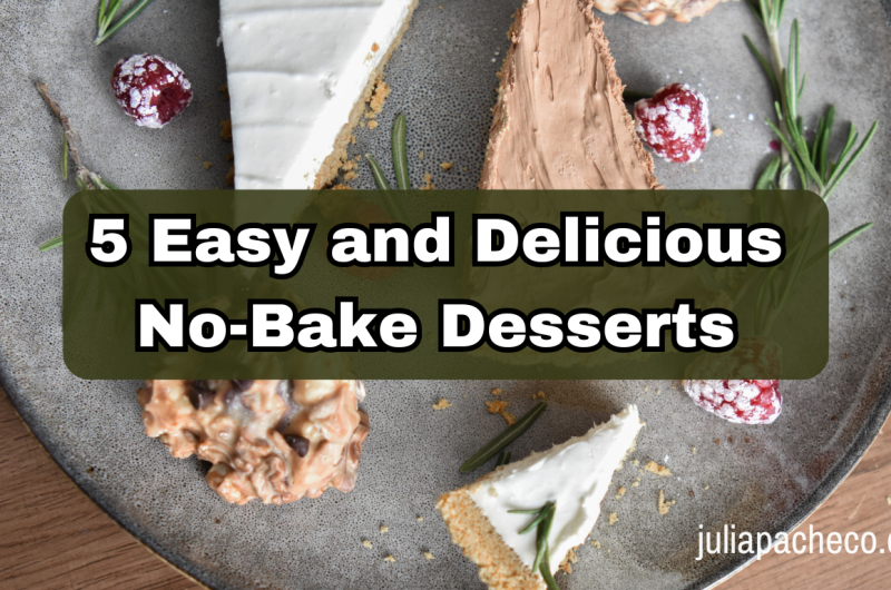 5 Easy and Delicious No-Bake Desserts